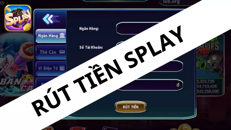 Quy trình rút tiền nhà cái Splay