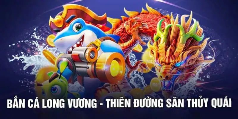 Giới thiệu sơ lược về game bắn cá Long Vương Splay