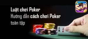 Hướng dẫn cách chơi Poker tại nhà cái Splay